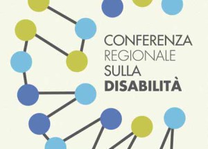 Disabilità, domani e sabato a Spazio Reale la Conferenza regionale