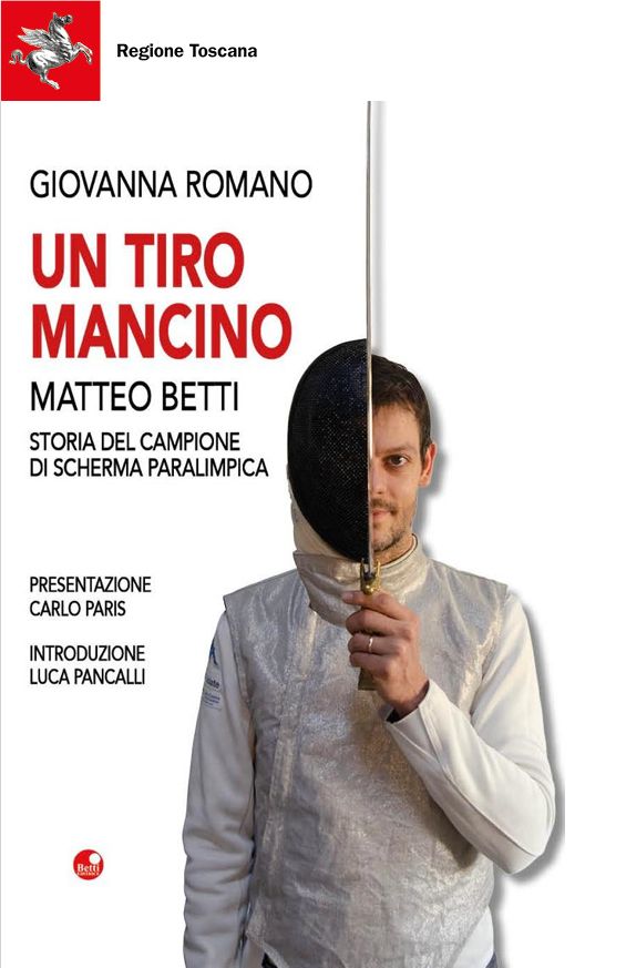 Un tiro mancino. Matteo Betti. Storia del campione di scherma ...